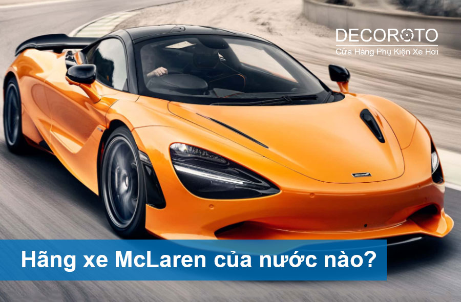 Hãng xe McLaren của nước nào? Giá bán các dòng xe McLaren