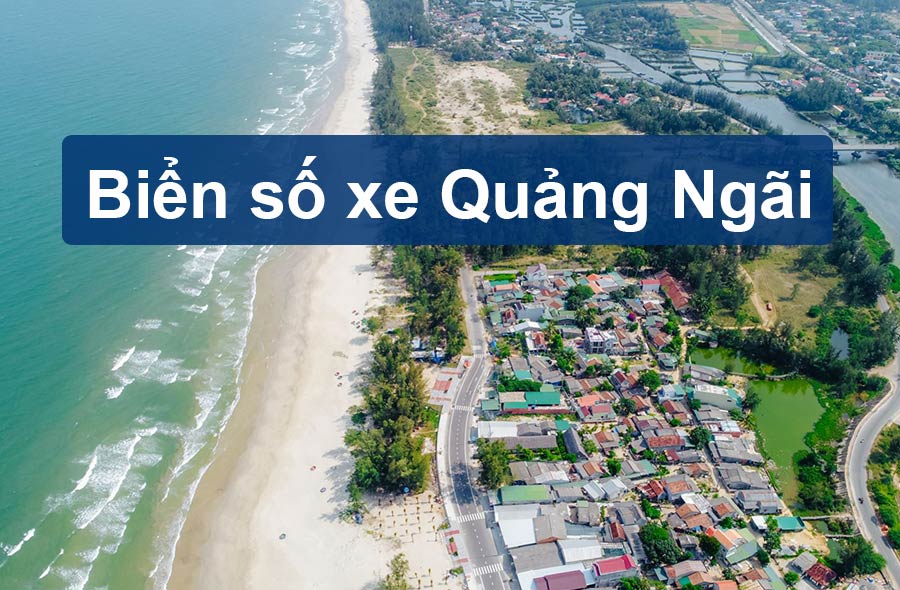 Biển số xe Quảng Ngãi theo các Huyện mới nhất 2023