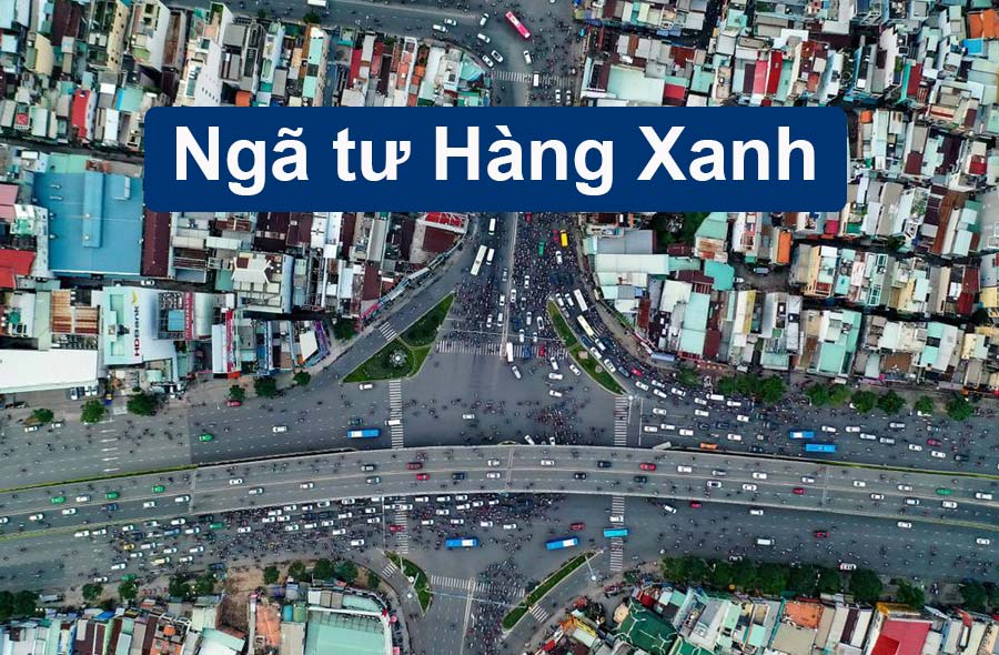 Ngã tư Hàng Xanh: Vị trí và Tiện ích xung quanh 2023