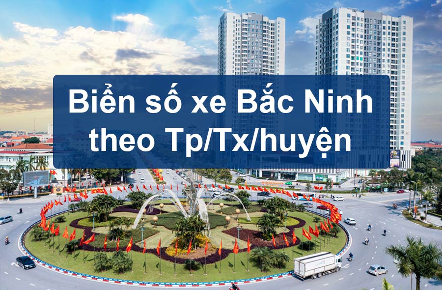 Tra cứu biển số xe Bắc Ninh theo các Huyện năm 2023