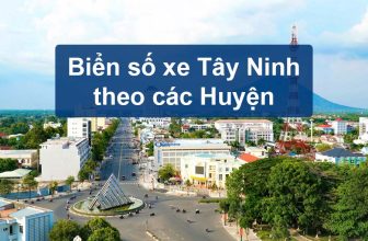 Biển số xe Tây Ninh theo các Huyện mới nhất năm 2023
