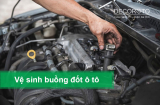Cách vệ sinh buồng đốt ô tô đơn giản nhanh chóng, hiệu quả