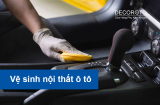 Vệ sinh nội thất Ô tô: Quy trình thực hiện đơn giản tại nhà